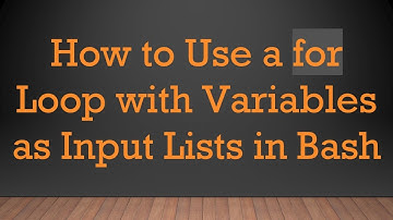 How to Use a for Loop with Variables as Input Lists in Bash