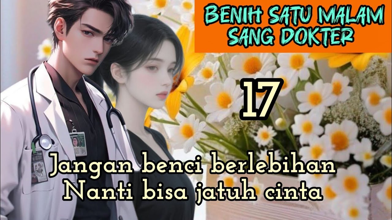 Part:17 Jangan benci berlebihan Nanti bisa jatuh cinta.