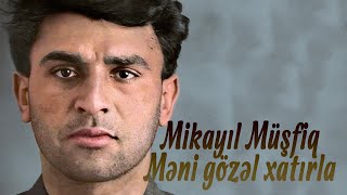 Mikayıl Müşfiq - Məni gözəl xatırla - Kamran M. YuniS