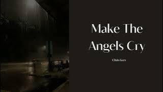 [1Hour Loop] Make The Angels Cry - Chris Grey || Music 1Hour Forever
