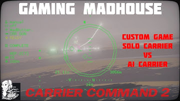 Gaming MadHouse | Carrier Command 2 | Custom Game | Solo Player vs AI Carrier