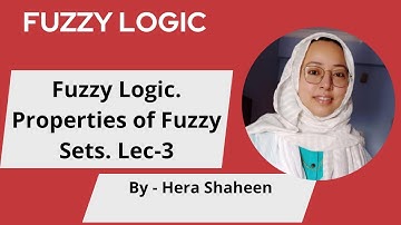 Fuzzy Logic. Properties of Fuzzy Sets. lec -3