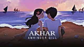 Akhar Amrinder Gill | Slowed & Reverbed - Remix Lo-fi | ☘️💕