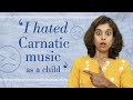 I hated Carnatic music as a child | Pratibha Sarathy