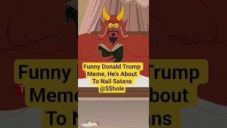 Donald Trump is satan's man Meme🤣#trumpmeme2025 #FDT #funny #donaldtrump #meme #shorts