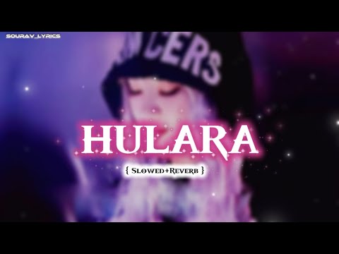Hulara (Slowed + Reverb) | Heart Touching Song 🎧✨ | Sourav Lyrics