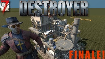 7 Days To Die - DESTROYER! - The FINALE - Part 2! (Ep.32)