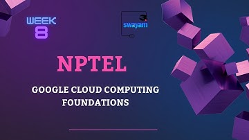 NPTEL GCP Week 8: Google Cloud Computing Foundations Assignment 8 Solution||Last date 18-10-2023