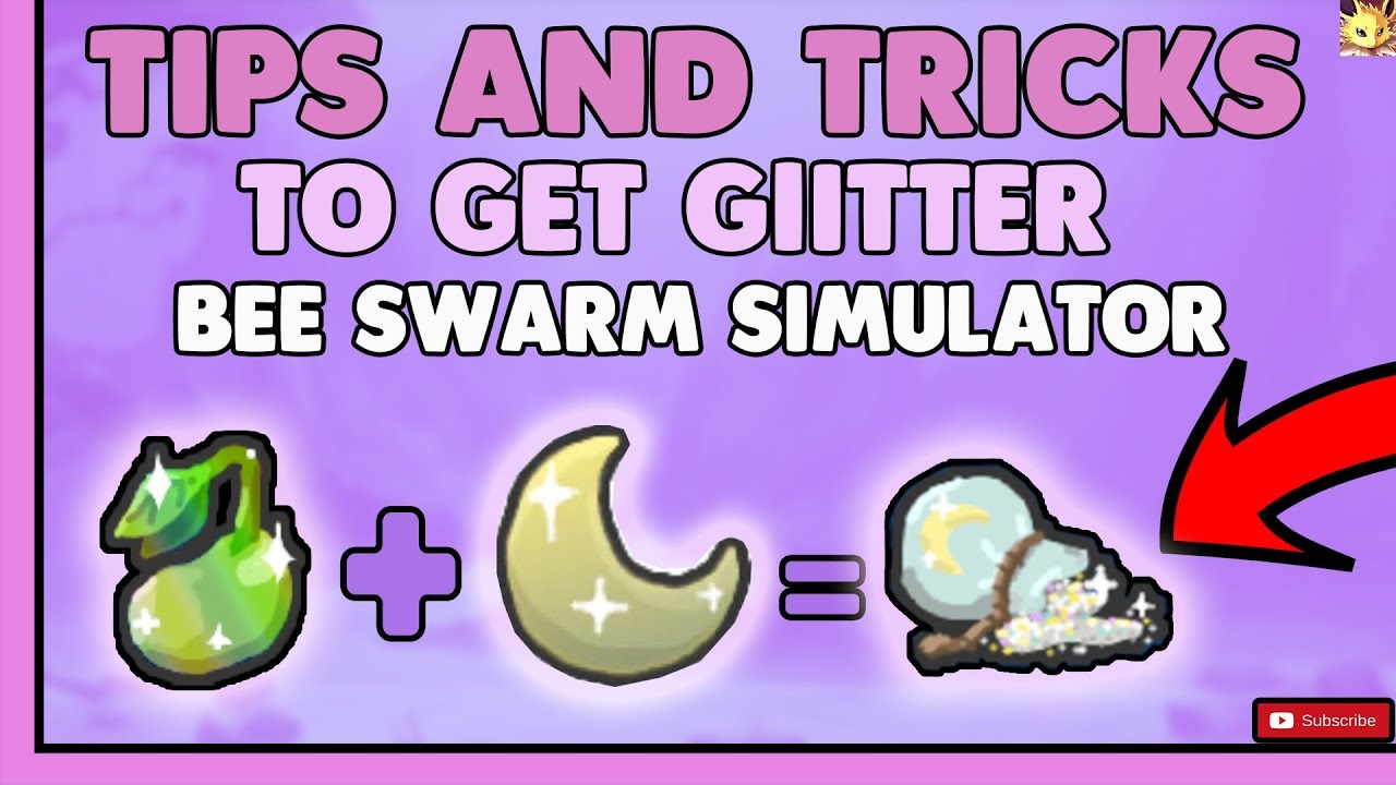 Bee Swarm Simulator How To Get Glitter Tips And Tricks Youtube