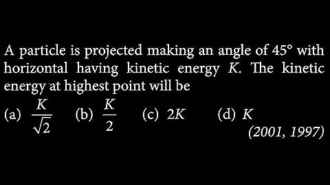 A particle is projected making an angle of 45 deg with horizontal having kinetic WEP DTS 03 Q2