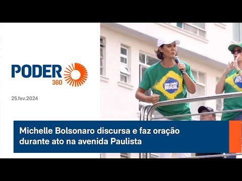 Michelle Bolsonaro discursa e faz oração durante ato na avenida Paulista