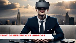 Ultimate Gaming Experience: Discover the Full List of Xbox Game Pass Games with VR Support