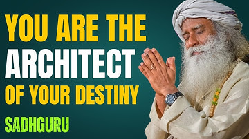 You Are the Architect of Your Destiny | Sadhguru’s Best Speech