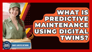 What Is Predictive Maintenance Using Digital Twins? - Smart Logistics Network