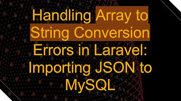 Handling Array to String Conversion Errors in Laravel: Importing JSON to MySQL