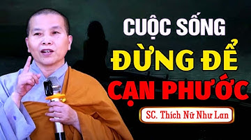 CUỘC SỐNG ĐỪNG ĐỂ CẠN PHƯỚC |  PHÁP THOẠI MỚI Ni Sư Thích Nữ Như Lan