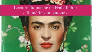 Tu mérites un amour -  Poème de Frida Kahlo - Lecture