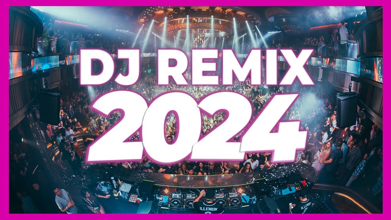 DJ REMIX 2024   Mashups  Remixes of Popular Songs 2024  DJ Club Music Party Remix Songs Mix 2023 