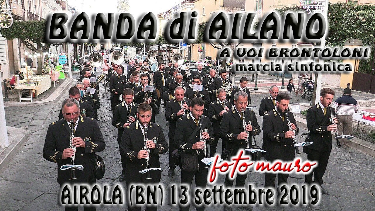 BANDA di AILANO in A VOI BRONTOLONI marcia sinfonica del M° E. ABBATE Airola (BN) 13 settembre 2019