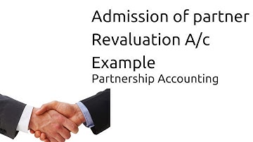 Revaluation Account Example in Admission of partner | CA CPT | CS & CMA Foundation
