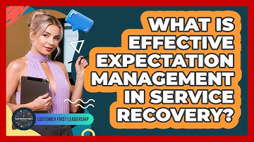 What Is Effective Expectation Management In Service Recovery?
