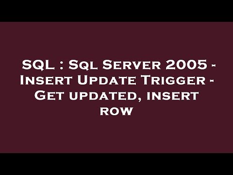 SQL : Sql Server 2005 - Insert Update Trigger - Get updated, insert row