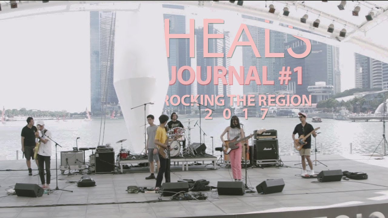 Heals: Journal #1 | Rocking The Region, Singapore (March, 25-26th 2017)