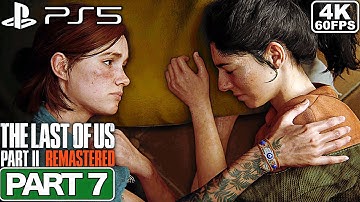 THE LAST OF US PART 2 REMASTERED Part 7 [PS5 4K 60FPS] - No Commentary