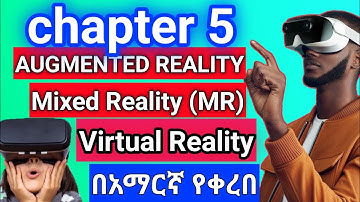 Emerging Technology chapter 5 Augmented Reality |virtual and Mixed Realyበአማርኛ