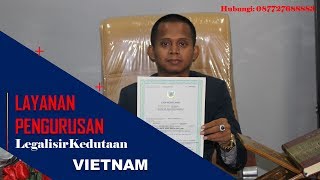 Layanan Pengurusan Legalisir Kedutaan Vietnam