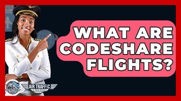 What Are Codeshare Flights? - Air Traffic Insider