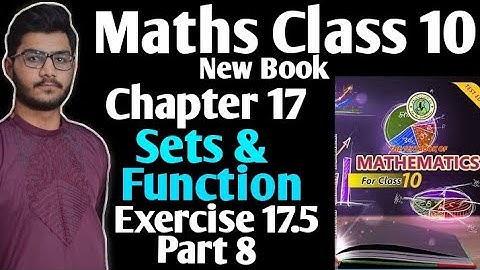 Maths class 10 new book chapter 17 sets and function exercise 17.5 part 8 Sindh text book board