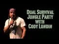 Dual Survival Jungle Party with Cody Lundin