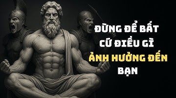 10 Nguyên tắc khắc kỷ để KHÔNG CÓ GÌ CÓ THỂ LÀM ẢNH HƯỞNG ĐẾN BẠN | Triết lý khắc kỷ