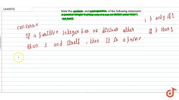 State the converse and contrapositive of the following   statement: A positive integer is prim