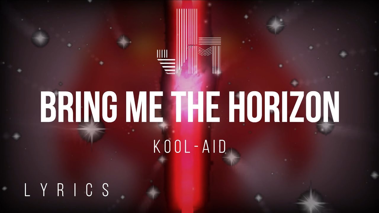 Bring Me The Horizon KoolAid Lyrics JesLa Music YouTube