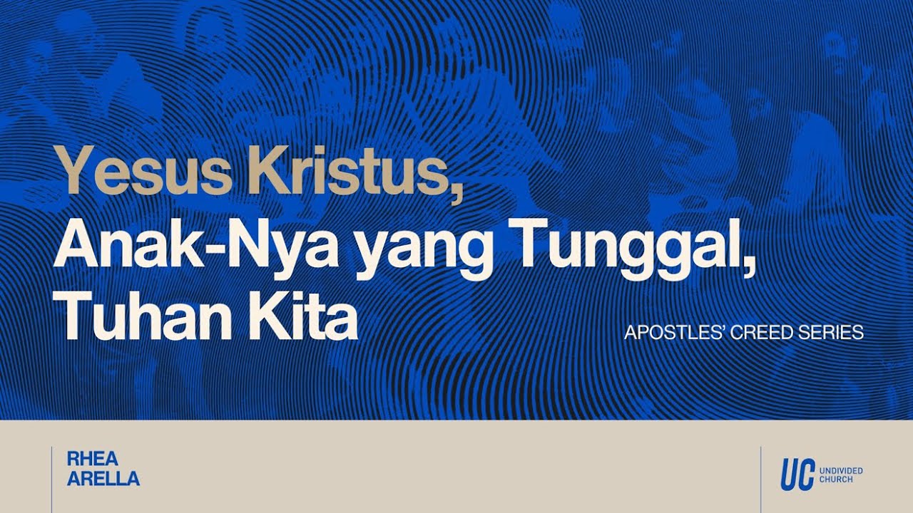 Yesus Kristus, Anak-Nya Yang Tunggal, Tuhan Kita | Rhea Arella