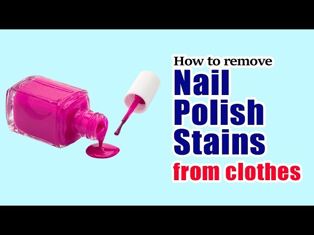 How to Remove Nail Polish from Clothes | Lifehack