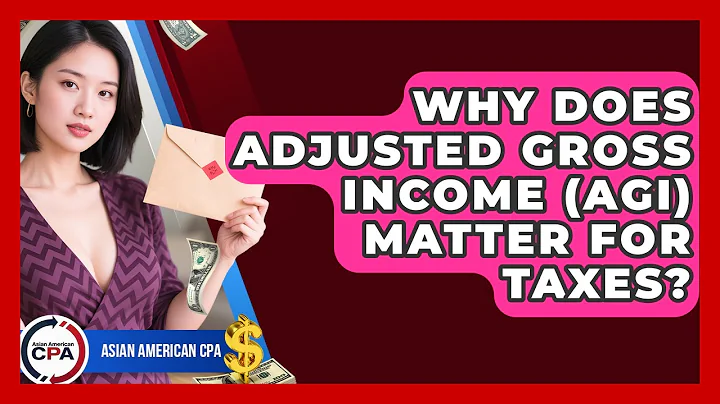 Why Does Adjusted Gross Income (AGI) Matter For Taxes? - Asian American CPA