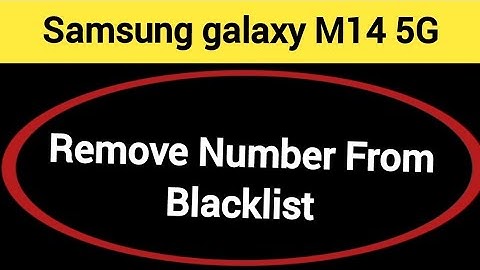How to remove number from blacklist Samsung Galaxy M14 5G, call block kaise karen