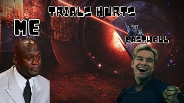 trials and eastwell make me lose my mind