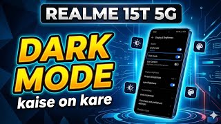 Realme 15T 5G me dark mode kaise on kare || How to turn on dark mode on Realme 15T 5G ||