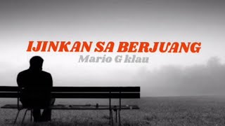 IJINKAN SA BERJUANG - Mario G Klau - #lagutimur Terbaru2022
