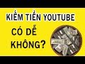 Vén màn Sự thật về Kiếm tiền YouTube KHÔNG ai chia sẻ P1