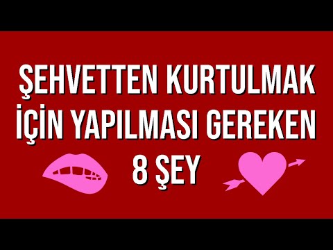 Şehvetten Kurtulmak İçin Yapılması Gereken 8 Şey