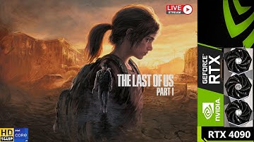 The Last of Us Part I v1.0.4 Test Live Stream | RTX 4090 | i9 13900K 6GHz