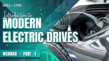 Introduction to Modern Electric Drives (Part - 1) | Skill-Lync | Workshop
