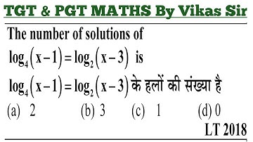 17: The number of solutions of log4(x-1)=log2(x-3) is : (a) 2 (b) 3 (c) 1 (d) 0   l TGT l LT l PGT