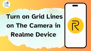 How to Turn on Grid Lines on The Camera in Realme Device