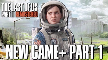 The Last of Us 2: REMASTERED NEW GAME PLUS Gameplay Walkthrough Part 1 (SURVIVOR+ DIFFICULTY)
